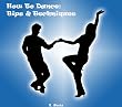 How To Dance: Tips & Techniques