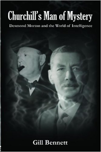 Churchill's Man of Mystery: Desmond Morton and the World of Intelligence (Government Official History Series)