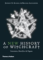 A New History of Witchcraft: Sorcerers, Heretics & Pagans: Sorcerers, Heretics and Pagans