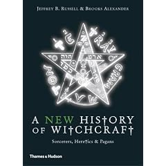 A New History of Witchcraft: Sorcerers, Heretics & Pagans: Sorcerers, Heretics and Pagans