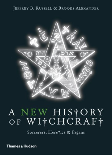 A New History of Witchcraft: Sorcerers, Heretics & Pagans: Sorcerers, Heretics and Pagans