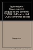 Technology of Object-Oriented Languages and Systems : TOOLS 10 : proceedings of the tenth International Conference TOOLS EUROPE'93, Dortmund, Germany