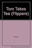 Tom takes tea ; Tom the hero