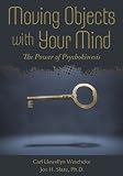 Moving Objects with Your Mind: The Power of Psychokinesis