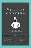 Notes on Cooking: A Short Guide to an Essential Craft (Notes on...)