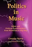 Politics in Music: Music and Political Transformation From Beethoven to Hip-Hop