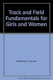 Track and field fundamentals for girls and women