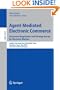 Agent-Mediated Electronic Commerce. Automated Negotiation and Strategy Design for Electronic Markets: Automated Negotiation and Strategy Design for Electronic ... Papers (Lecture Notes in Computer Sci