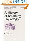 A History of Breathing Physiology (Lung Biology in Health and Disease)
