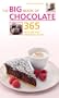 The Big Book of Chocolate: 365 Decadent and Irresistible Treats
