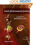 Torch-Fired Enamel Jewelry: A Worksho...