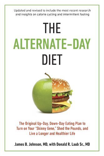 The Alternate-Day Diet: The Original Up-Day, Down-Day Eating Plan to Turn on Your 