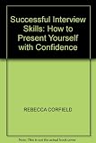 Successful interview skills : how to present yourself with confidence