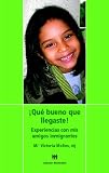 íque Bueno Que Llegaste!/ It's So Good You're Here!