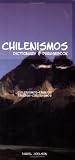 Chilenismos: A Dictionary and Phrasebook for Chilean Spanish / Chilenismos-English / English-Chilenismos (Hippocrene Dictionary & Phrasebooks) (Spanish Edition)