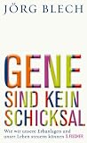 Produkt-Bild: Gene sind kein Schicksal: Wie wir unsere Erbanlagen und unser Leben steuern k&ouml;nnen