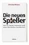Die neuen Spie�er: Von der fatalen Sehnsucht nach einer �berholten Gesellschaft