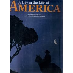 A Day in the Life of America: Photographed by 200 of the World's Leading Photo Journalists on One Day, May 2, 1986