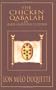 The Chicken Qabalah of Rabbi Lamed Ben Clifford: Dilettante's Guide to What You Do and Do Not Know to Become a Qabalist