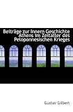 Beiträge zur Innern Geschichte Athens im Zeitalter des Peloponnesischen Krieges - Gustav Gilbert