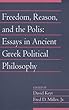 Freedom, Reason, and the Polis: Volume 24, Part 2: Essays in Ancient Greek Political Philosophy (Social Philosophy and Policy)