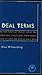 Deal Terms - The Finer Points of Venture Capital Deal Structures, Valuations, Term Sheets, Stock Options and Getting VC Deals Done