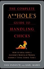 The Complete A**hole's Guide to Handling Chicks