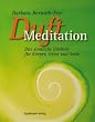 Duftmeditation: Das sinnliche Erlebnis f�r K�rper, Geist und Seele