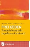 Produkt-Bild: Frei geben - Pastoraltheologische Impulse aus Frankreich