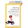 Healing Childhood Ear Infections: Prevention, Home Care, and Alternative Treatment