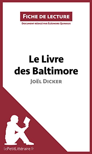 Le Livre des Baltimore de Joël Dicker (Fiche de lecture): Résumé complet et analyse détaillée de l'oeuvre (French Edition)