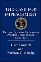 The Case for Impeachment: The Legal Argument for Removing President George W. Bush from Office