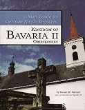 Bavaria II - Regierungsbezirk Oberfranken (Map Guide to German Parish Registers, Volume 15)