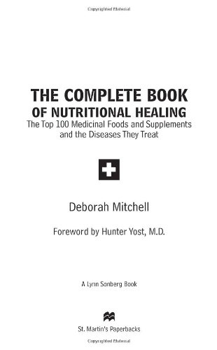 The Complete Book of Nutritional Healing: The Top 100 Medicinal Foods and Supplements and the Diseases They Treat