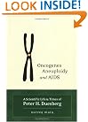 Oncogenes, Aneuploidy, and AIDS: A Scientific Life And Times of Peter H. Duesberg