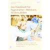 Das Praxisbuch f�r Tagesm�tter - Betreuen, F�rdern, Bilden: Grundlagen, Handreichungen und Arbeitshilfen f�r die Tagespflege von Kindern unter 3