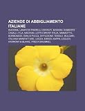 Aziende di abbigliamento italiane: Diadora, Lanificio Fratelli Cerruti, Missoni, Roberto Cavalli, Fila, Macron, Lotto Sport Italia, Marzotto (Italian Edition)