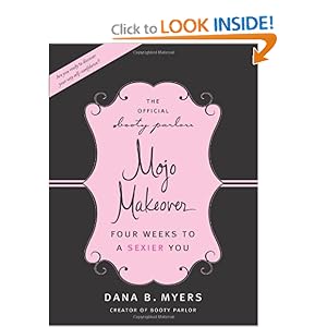 The Official Booty Parlor Mojo Makeover: Four Weeks to a Sexier You