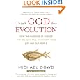 Thank God for Evolution: How the Marriage of Science and Religion Will Transform Your Life and Our World by Michael Dowd