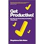 Get Productive!: Boosting Your Productivity and Ge&hellip by Magdalena Bak-Maier