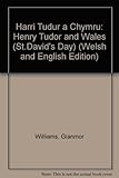 Harri Tudur a Chymru = Henry Tudor and Wales