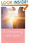 A Wedding with Spirit: A Guide to Making Your Wedding (and Marriage) More Meaningful