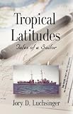 TROPICAL LATITUDES: Tales of a Sailor