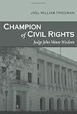 Champion of Civil Rights: Judge John Minor Wisdom (Southern Biography Series)