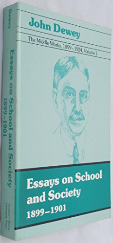 The Middle Works of John Dewey, 1899-1924, Vol. 1: Essays on School and Society, 1899-1901