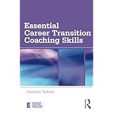 essential career transition coaching skills essential coaching skills and knowledge