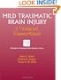 Mild Traumatic Brain Injury: A Therapy and Resource Manual (Neurogenic Communication Disorders)