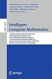 Intelligent computer mathematics : 11th International Conference, AISC 2012 ; 19th Symposium, Calculemus 2012 ; 5th International Workshop, DML 2012 ; 11th International Conference, MKM 2012 ; Systems