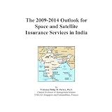 The 2009-2014 Outlook for Space and Satellite Insurance Services in India'