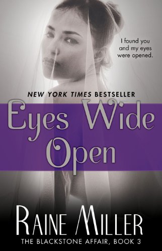 Eyes Wide Open: The Blackstone Affair, Book 3 by Raine Miller Eyes Wide Open: The Blackstone Affair, Book 3 by Raine Miller